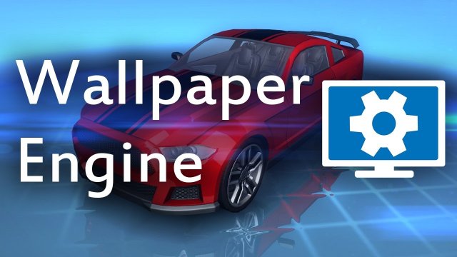 Wallpaper Engine – Анимированные обои в Windows 10
